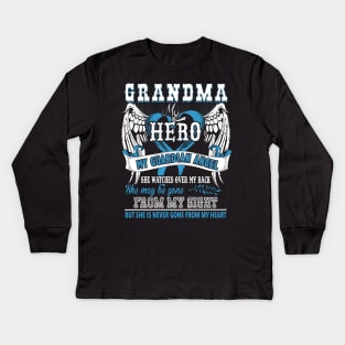 Grandma my hero my guardian angel she wathches over my back she may be gone from my sight but she is never gone from my heart Kids Long Sleeve T-Shirt